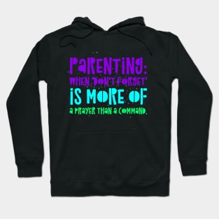 Parenting Humor: Parenting: When 'Don't forget' is more of a prayer than a command. Hoodie